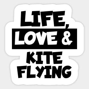 Life, love & kite flying Sticker